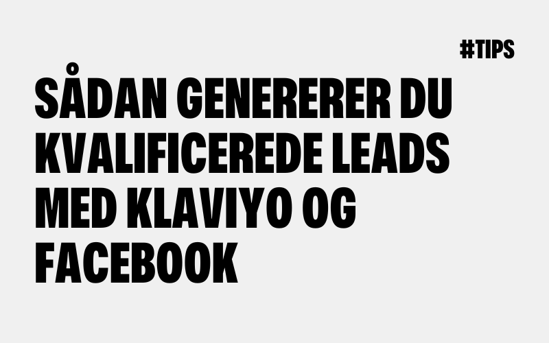 Sådan Genererer Du Kvalificerede Leads med Klaviyo og Facebook